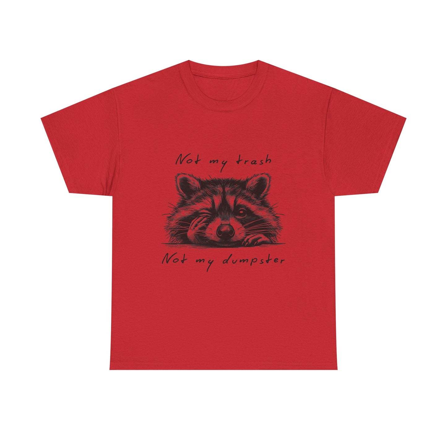Raccoon Illustration Tee : “Not My Trash, Not My Dumpster”