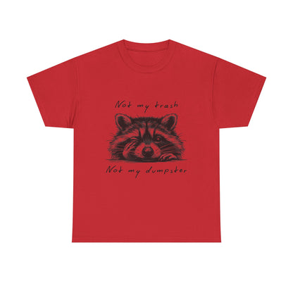 Raccoon Illustration Tee : “Not My Trash, Not My Dumpster”