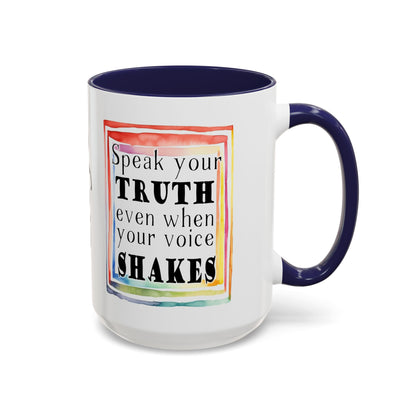 Customizable Accent Coffee Mug — "Speak Your Truth Even When Your Voice Shakes" Inspirational Ceramic Mug