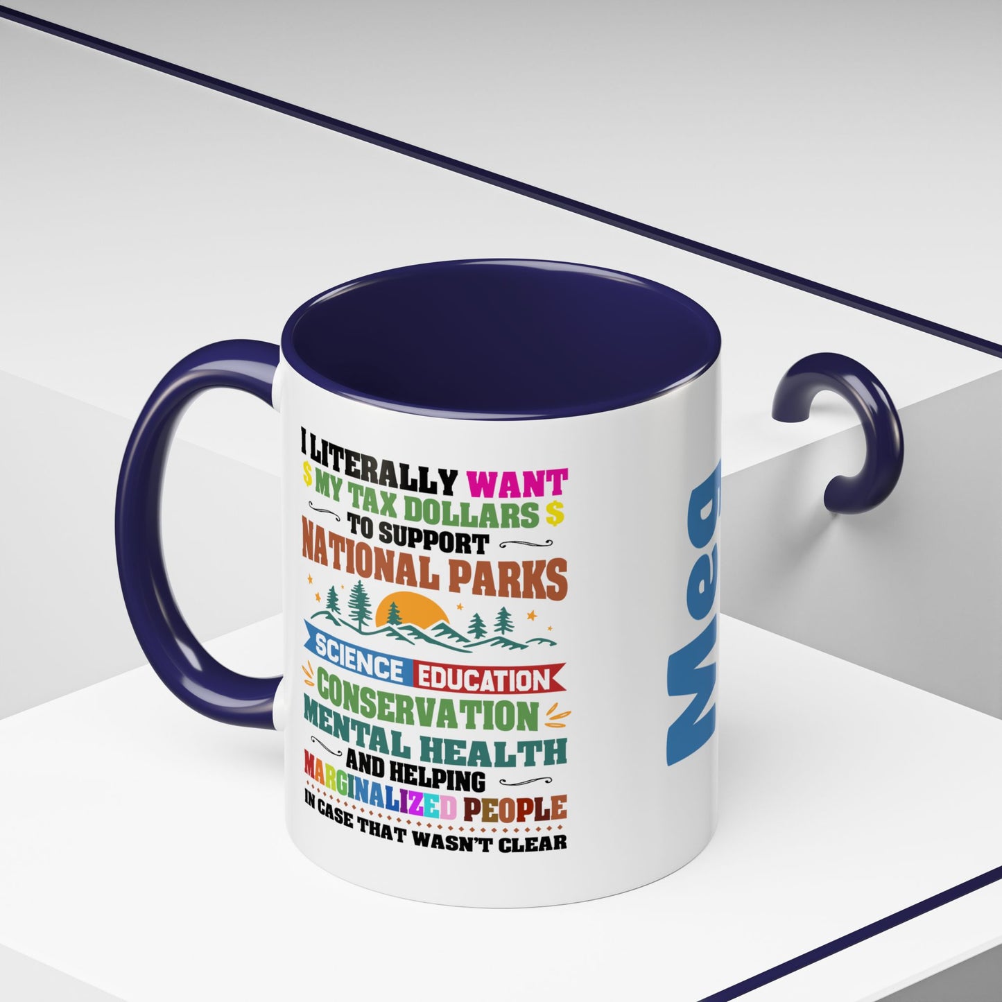 Customizeable Coffee Mug - "I Literally Want My Tax Dollars To Support National Parks" Colorful Advocacy Mug (11/15oz)