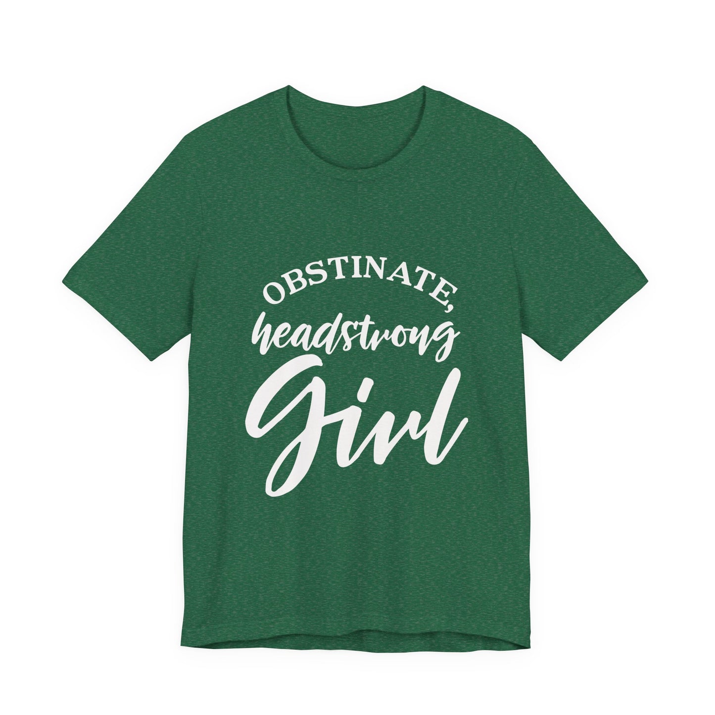 Obstinate Headstrong Girl Tee -Jane Austen Feminine Empowerment Graphic T-Shirt - white print