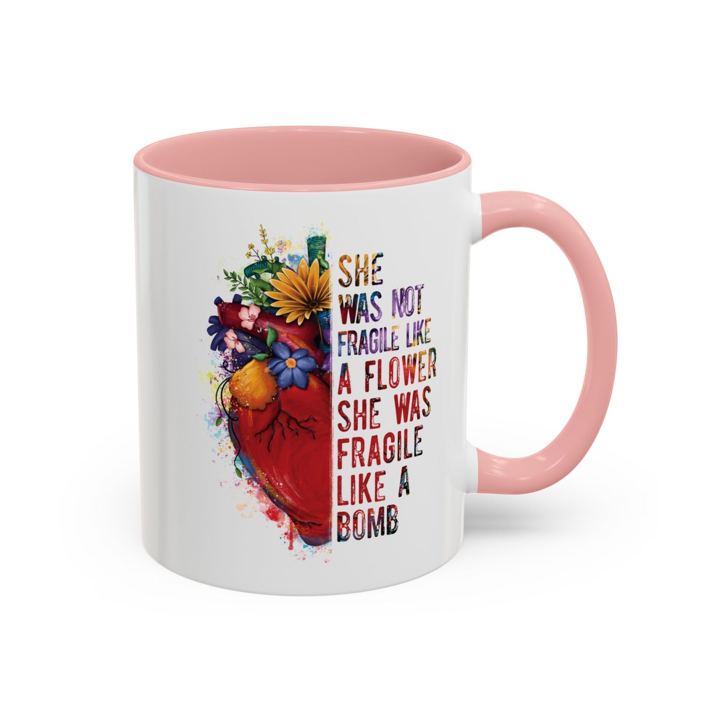 Not Fragile like a flower, Fragile like a bomb - Accent Coffee Mug (11, 15oz)