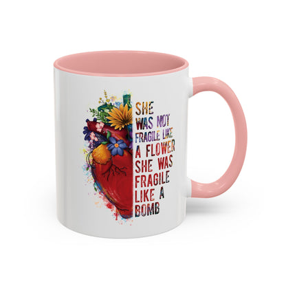 Not Fragile like a flower, Fragile like a bomb - Accent Coffee Mug (11, 15oz)