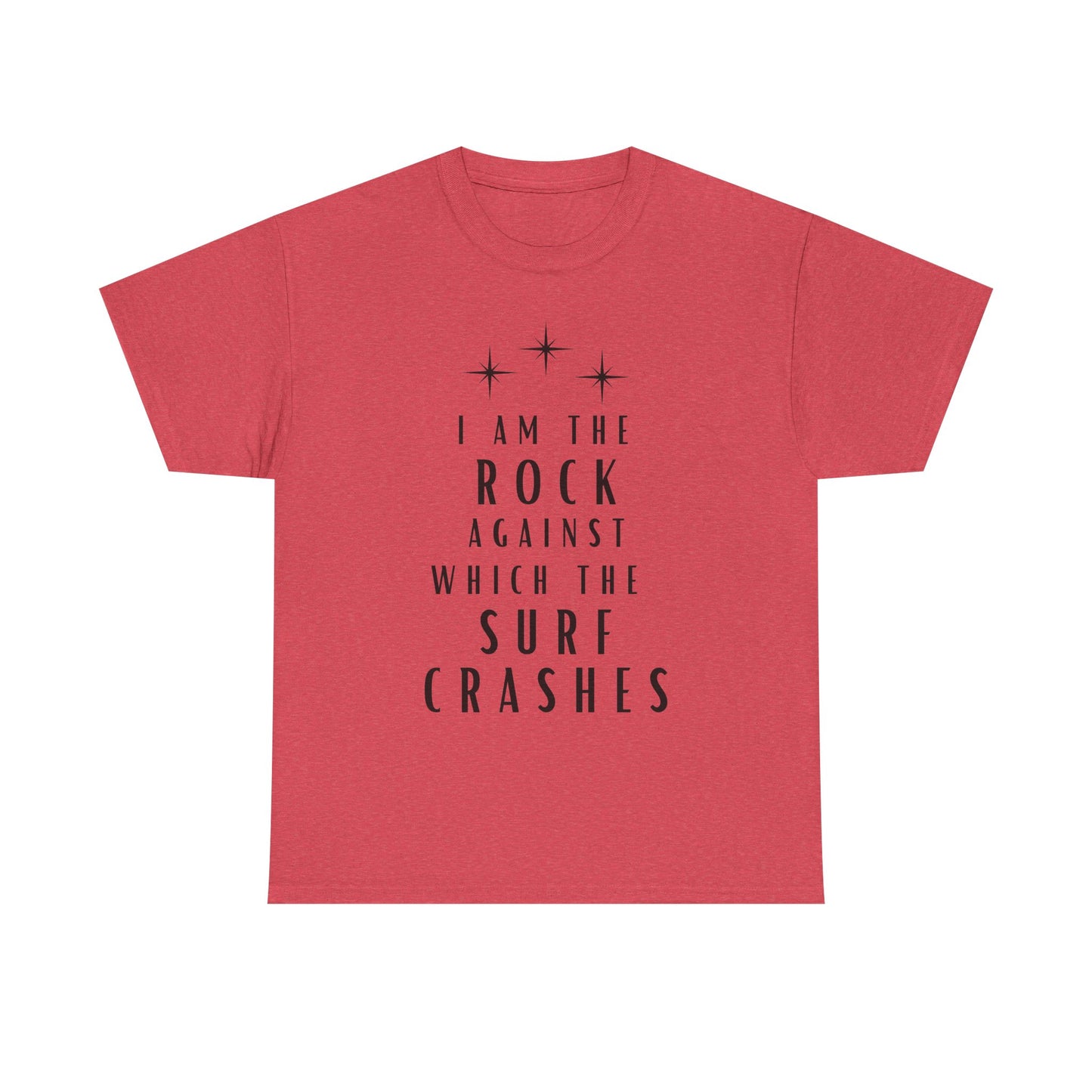 T-Shirt — "I Am The Rock Against Which The Surf Crashes" Inspirational Graphic Tee