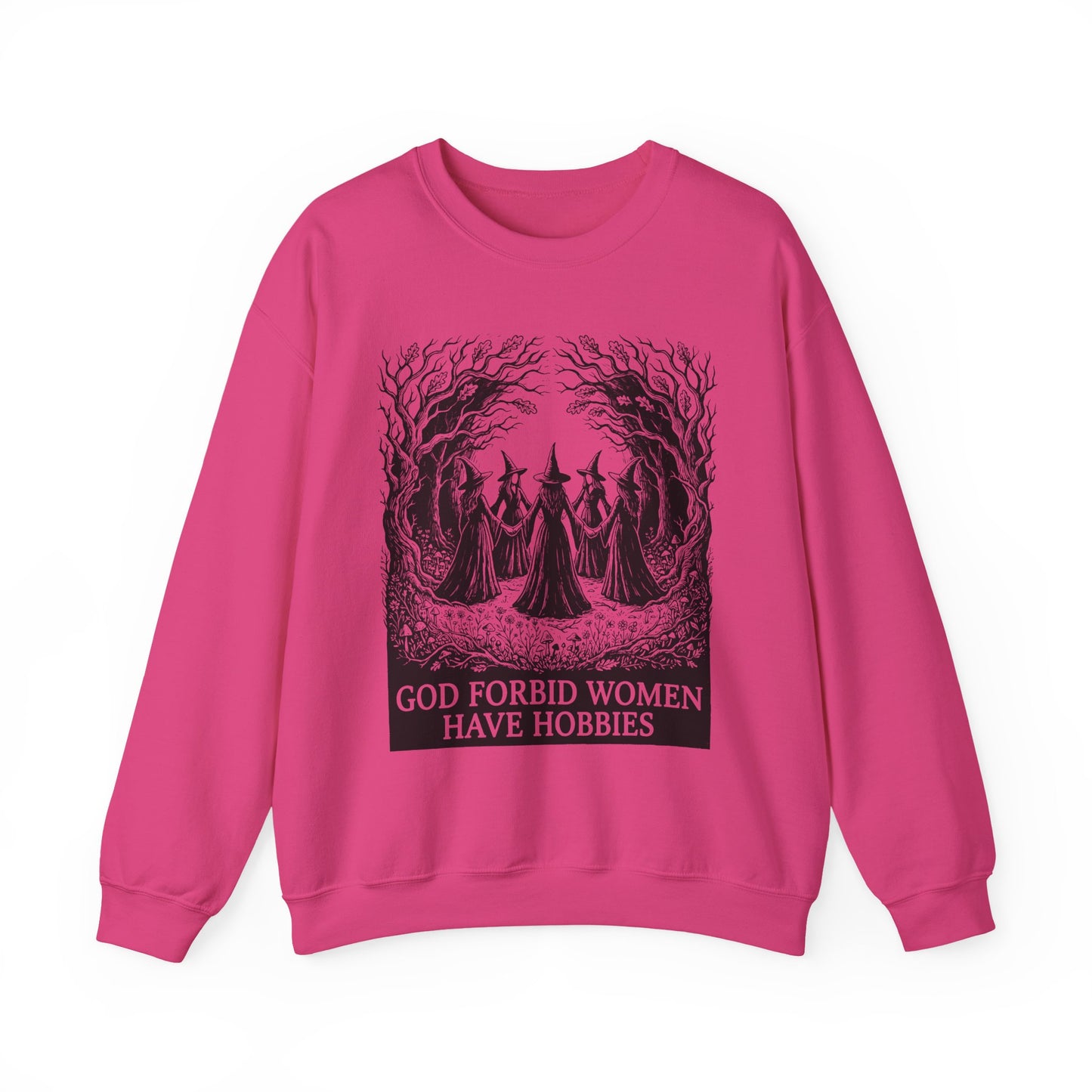 Witch Circle Crewneck Sweatshirt — "God Forbid Women Have Hobbies" Graphic