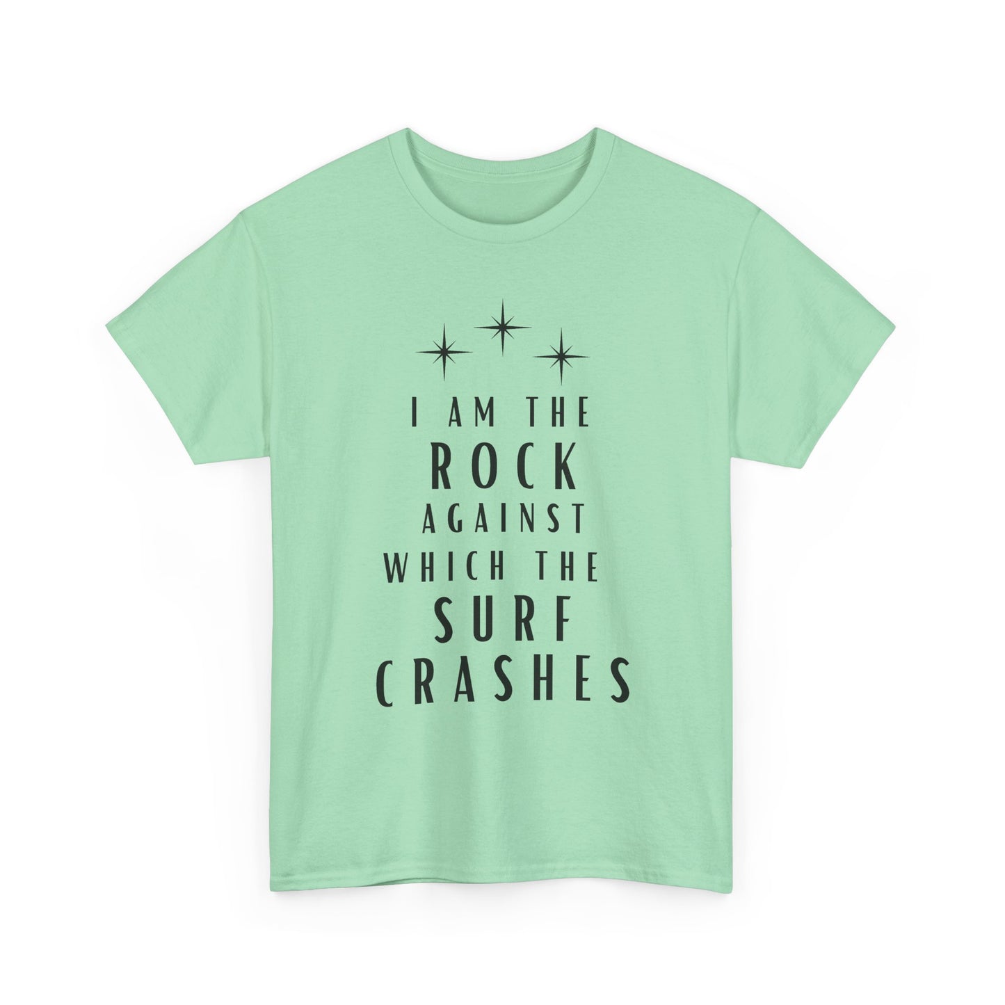 T-Shirt — "I Am The Rock Against Which The Surf Crashes" Inspirational Graphic Tee