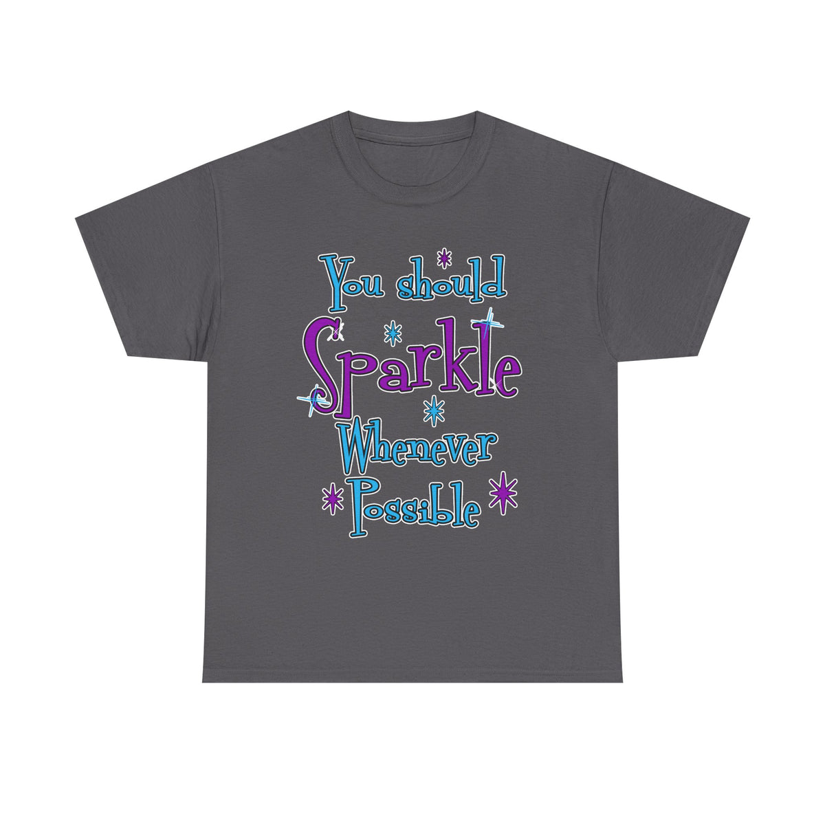 Sparkle Whenever Possible Tee  - Inspirational Graphic T-Shirt