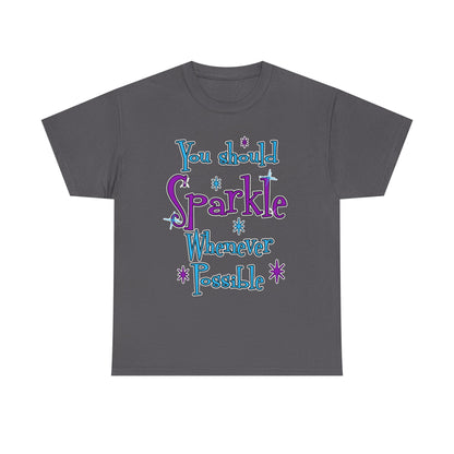 Sparkle Whenever Possible Tee  - Inspirational Graphic T-Shirt