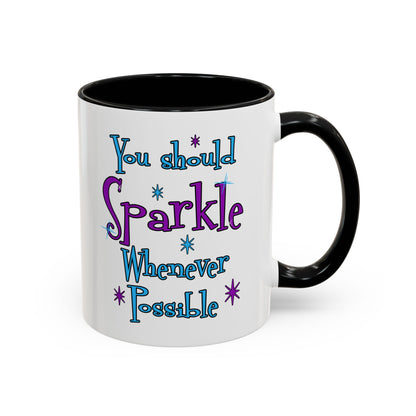 You Should Sparkle Whenever Possible Accent Coffee Mug — Inspirational Quote 11/15oz