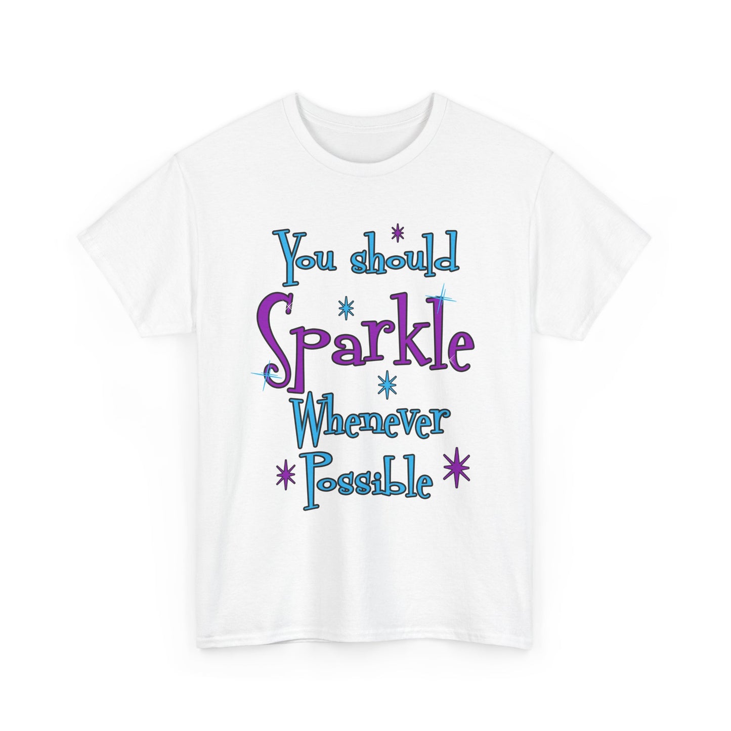 Sparkle Whenever Possible Tee  - Inspirational Graphic T-Shirt
