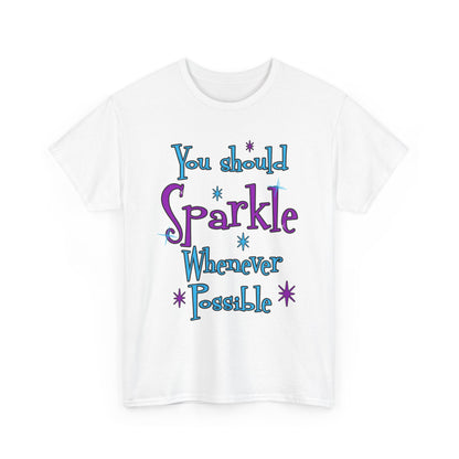 Sparkle Whenever Possible Tee  - Inspirational Graphic T-Shirt