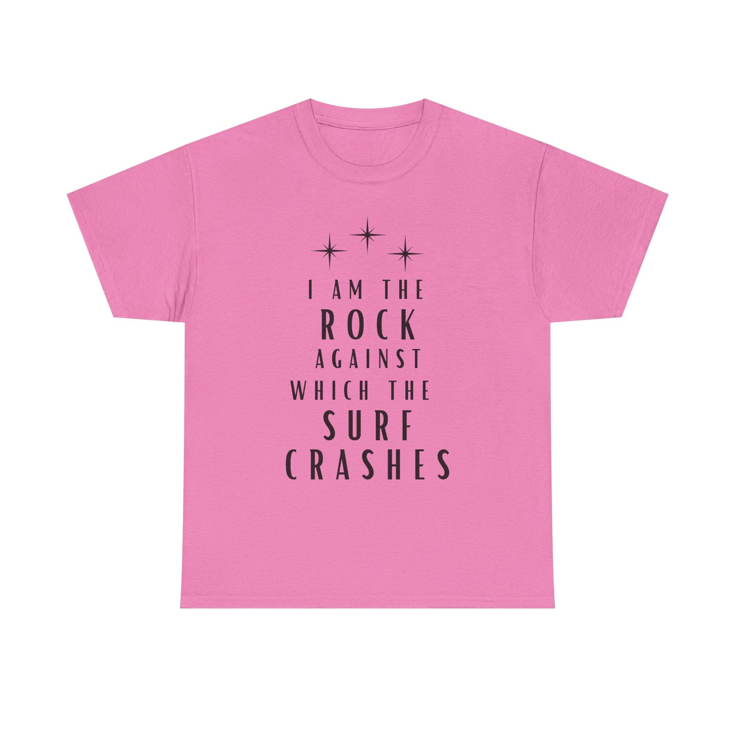 T-Shirt — "I Am The Rock Against Which The Surf Crashes" Inspirational Graphic Tee