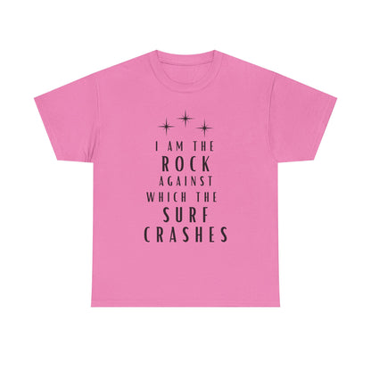 T-Shirt — "I Am The Rock Against Which The Surf Crashes" Inspirational Graphic Tee