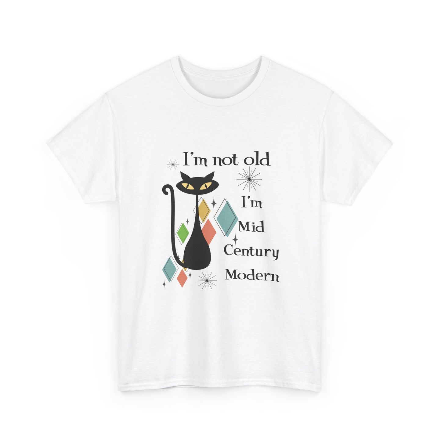 Mid-Century Modern Cat T-Shirt – "I'm Not Old I'm Mid Century Modern" Retro Graphic Tee