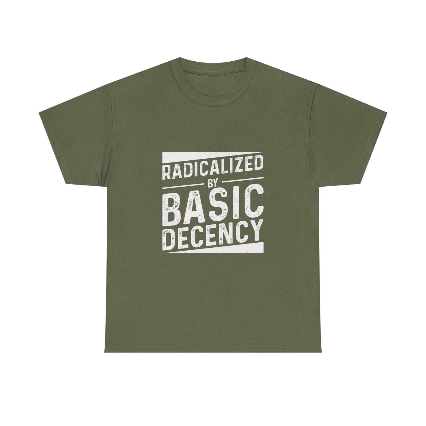 Radicalized by Basic Decency Tee — Statement Slogan Graphic Shirt