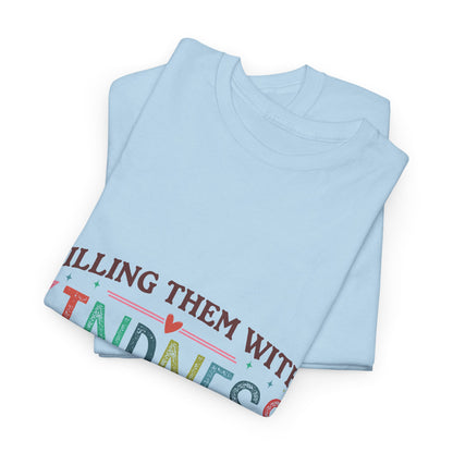 "Killing Them With Kindness Is Taking Longer Than I Expected" Graphic Shirt