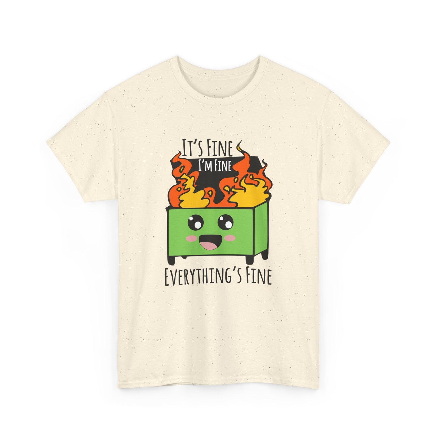 Graphic Tee — Cute Dumpster Design with “It’s Fine I’m Fine Everything’s Fine”
