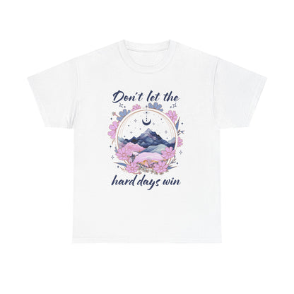 Don’t Let the Hard Days Win Tee — Inspirational Floral Mountain T‑Shirt