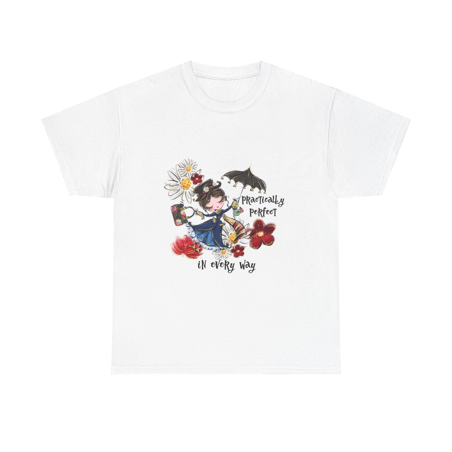 T-Shirt — "Practically Perfect in Every Way" Graphic Tee