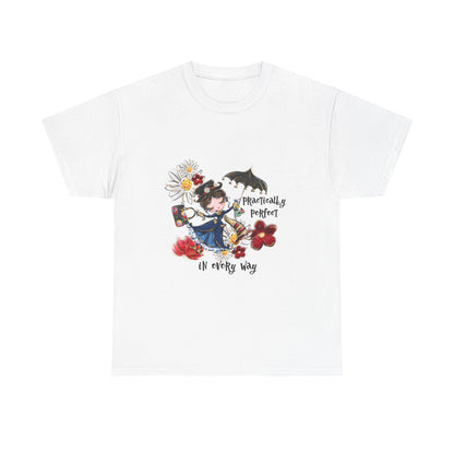 T-Shirt — "Practically Perfect in Every Way" Graphic Tee
