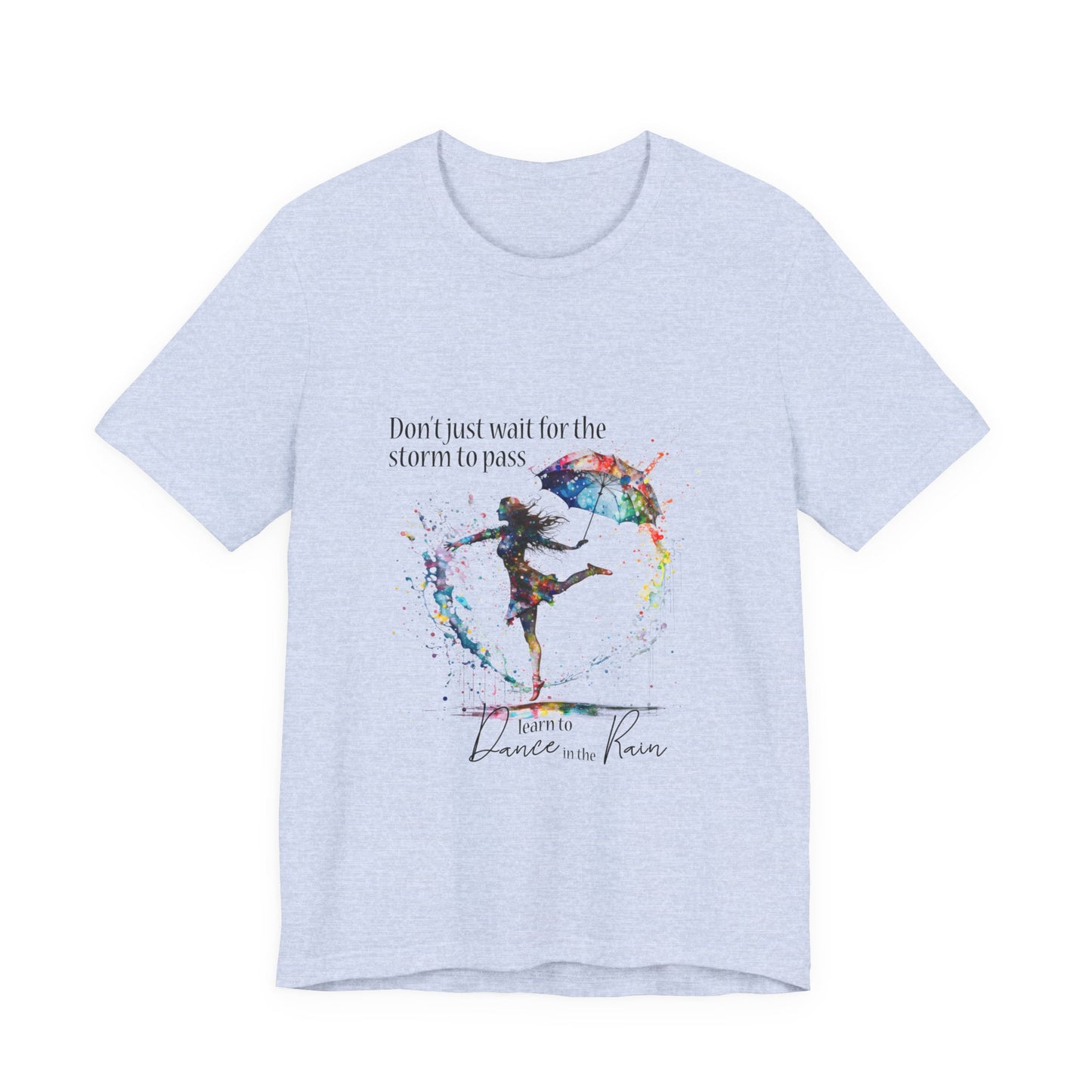 Dance in the Rain T-Shirt — Inspirational Art Tee