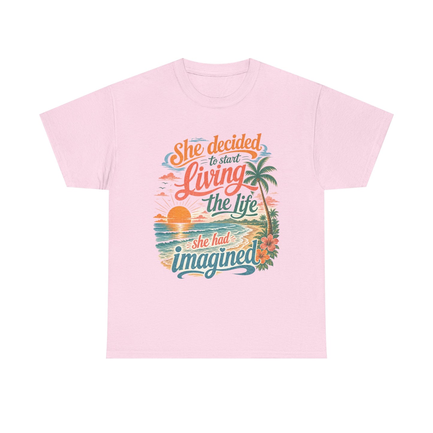 Inspirational Beach T-Shirt — "She Decided to Start Living the Life She Had Imagined"