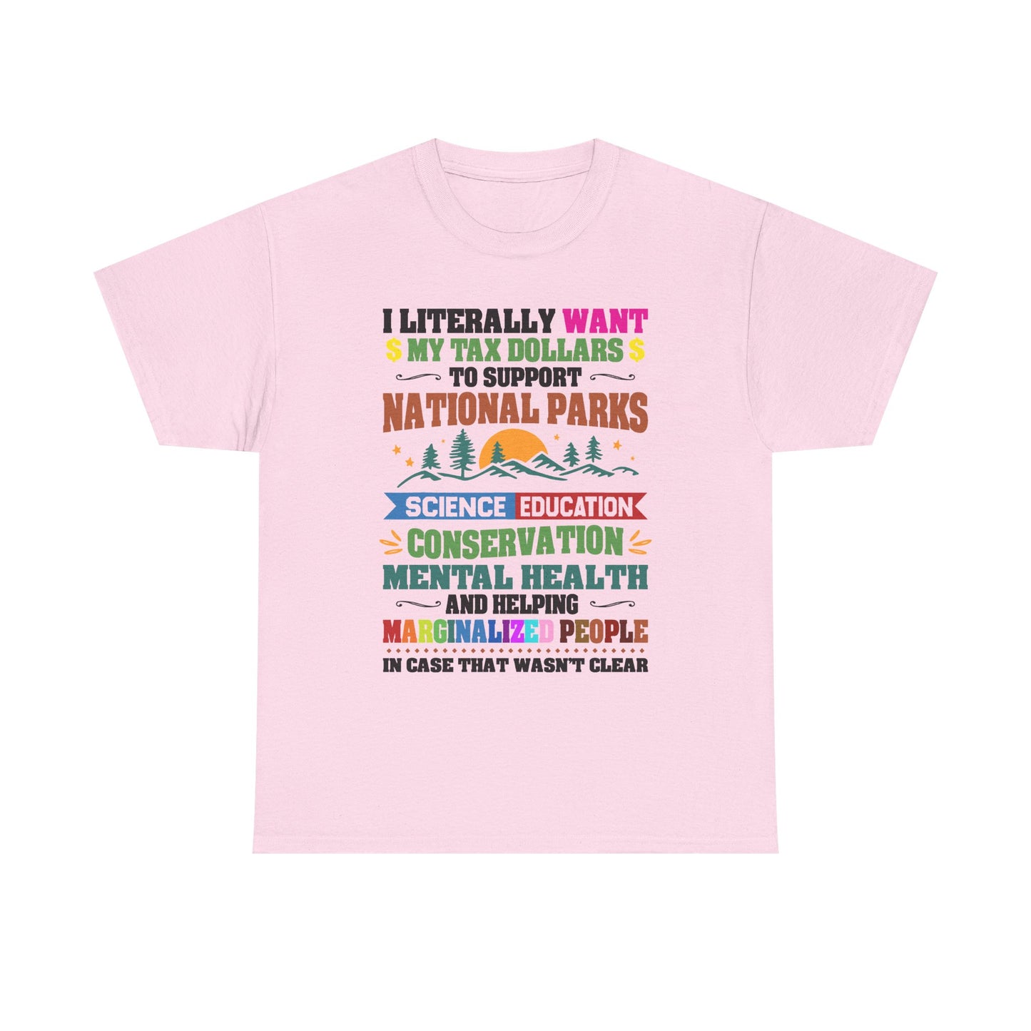 Social Causes Tee — I Literally Want My Tax Dollars to Support…