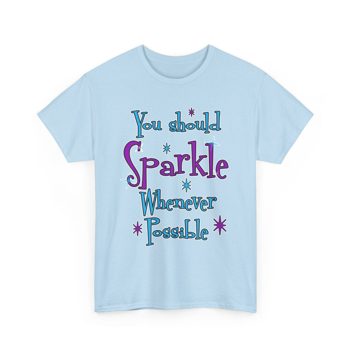 Sparkle Whenever Possible Tee  - Inspirational Graphic T-Shirt