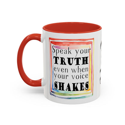 Customizable Accent Coffee Mug — "Speak Your Truth Even When Your Voice Shakes" Inspirational Ceramic Mug
