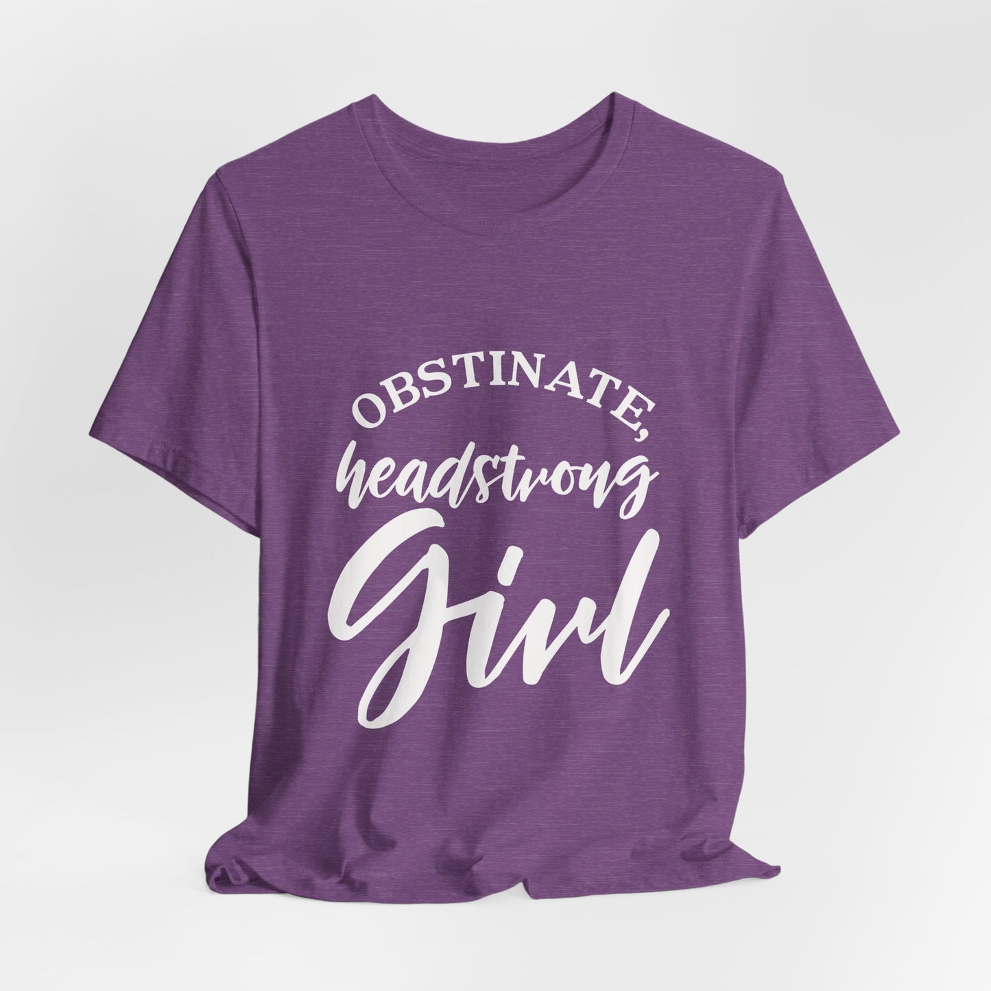 Obstinate Headstrong Girl Tee -Jane Austen Feminine Empowerment Graphic T-Shirt - white print