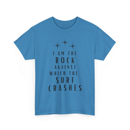 T-Shirt — "I Am The Rock Against Which The Surf Crashes" Inspirational Graphic Tee