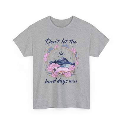 Don’t Let the Hard Days Win Tee — Inspirational Floral Mountain T‑Shirt