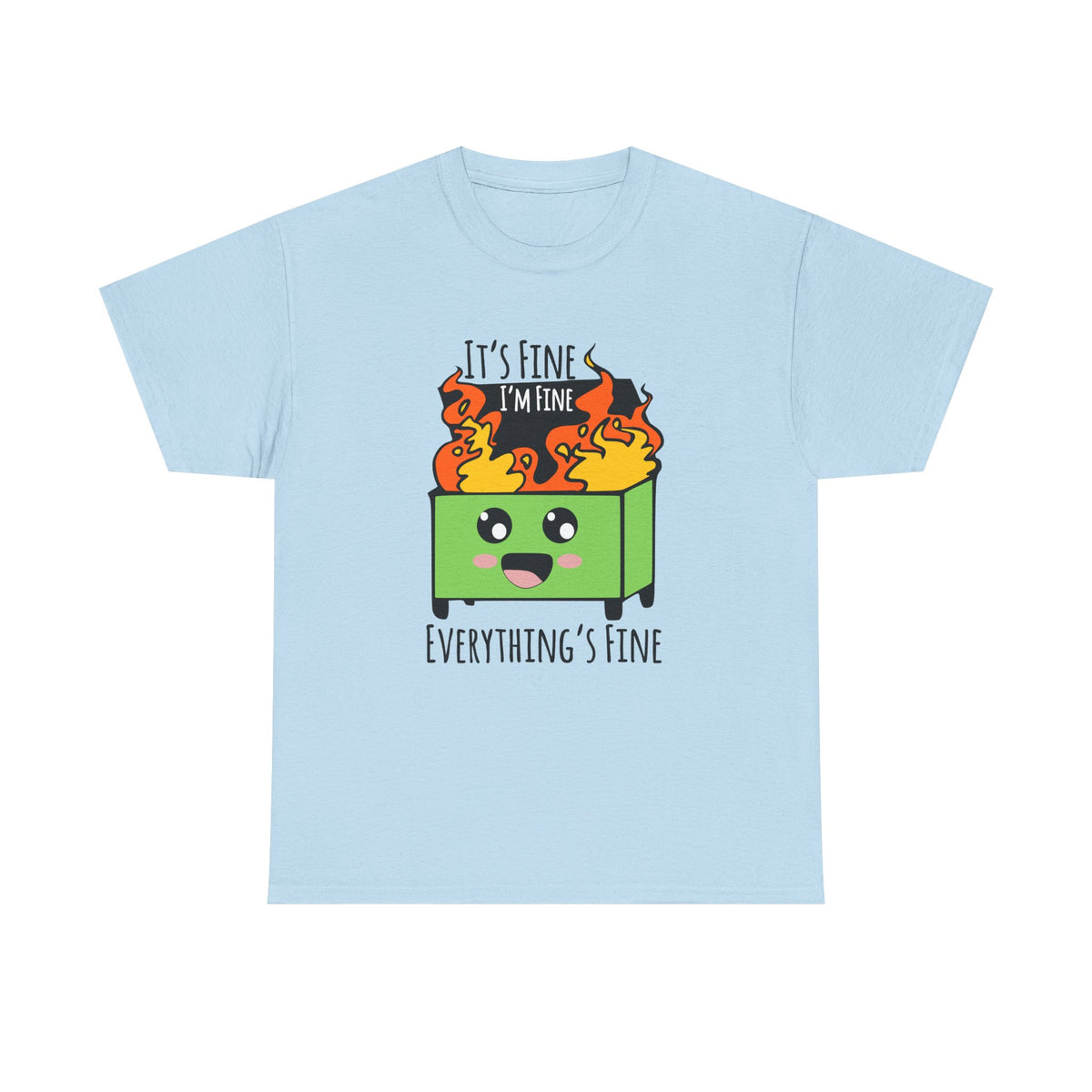 Graphic Tee — Cute Dumpster Design with “It’s Fine I’m Fine Everything’s Fine”