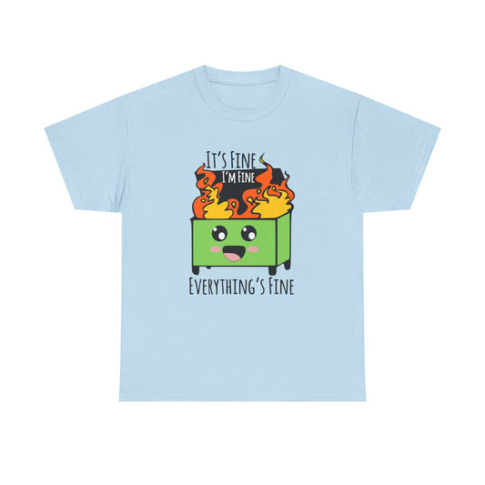 Graphic Tee — Cute Dumpster Design with “It’s Fine I’m Fine Everything’s Fine”