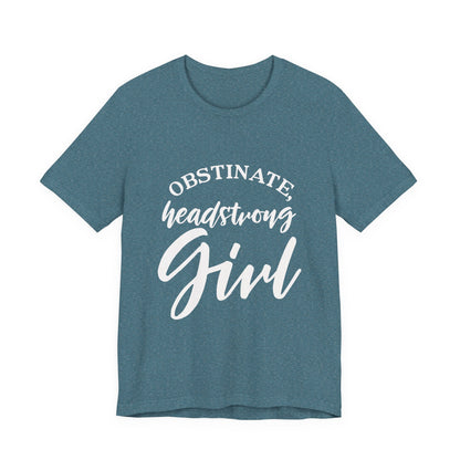 Obstinate Headstrong Girl Tee -Jane Austen Feminine Empowerment Graphic T-Shirt - white print