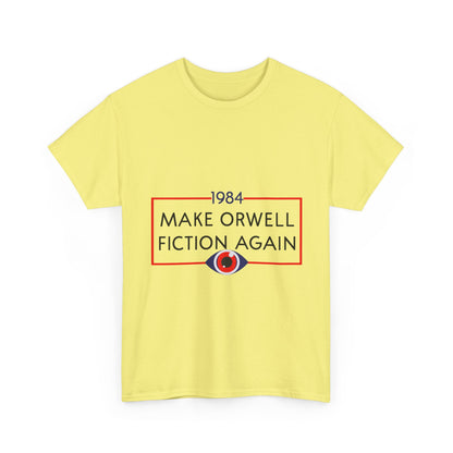 1984 “Make Orwell Fiction Again” T-Shirt - Dystopian Political Satire Tee