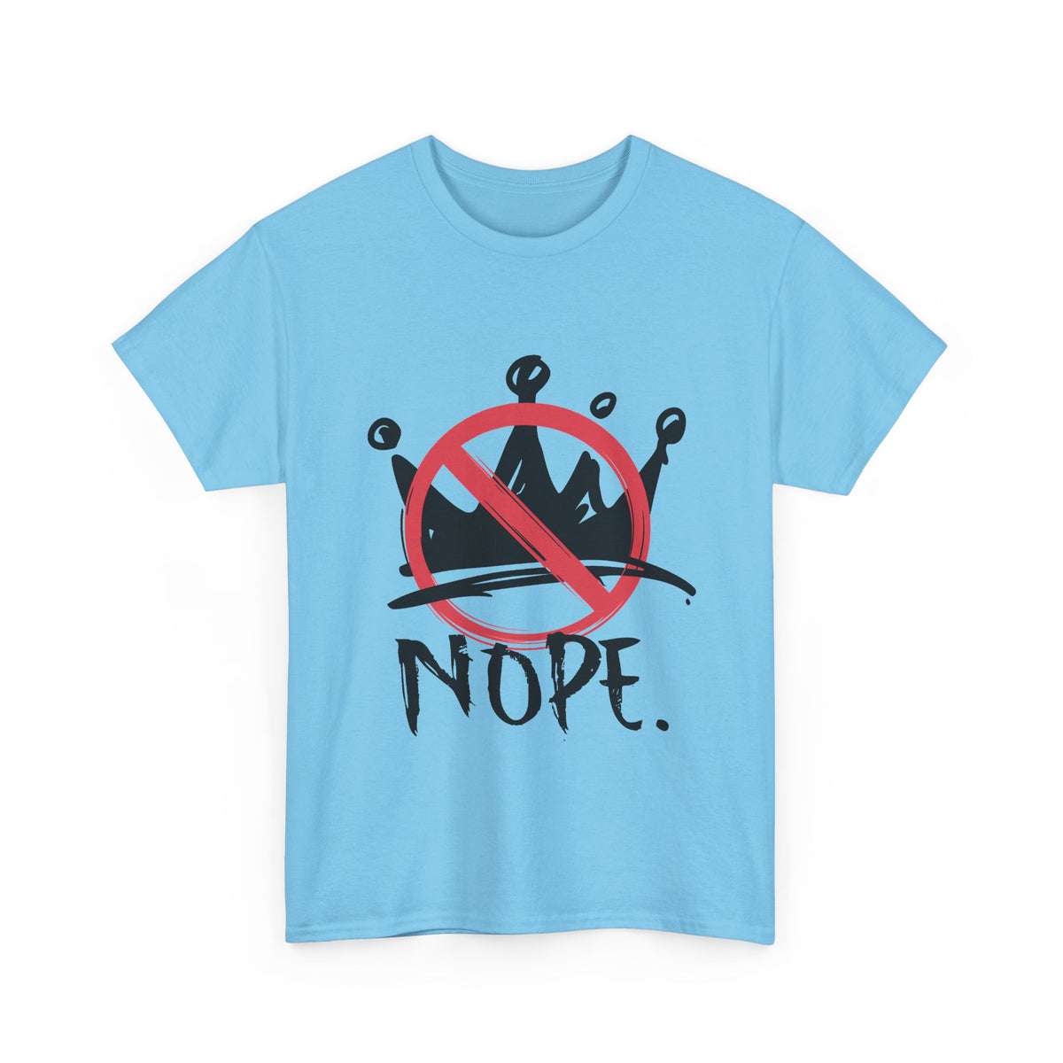 No Kings :  "Nope." Graphic T-Shirt
