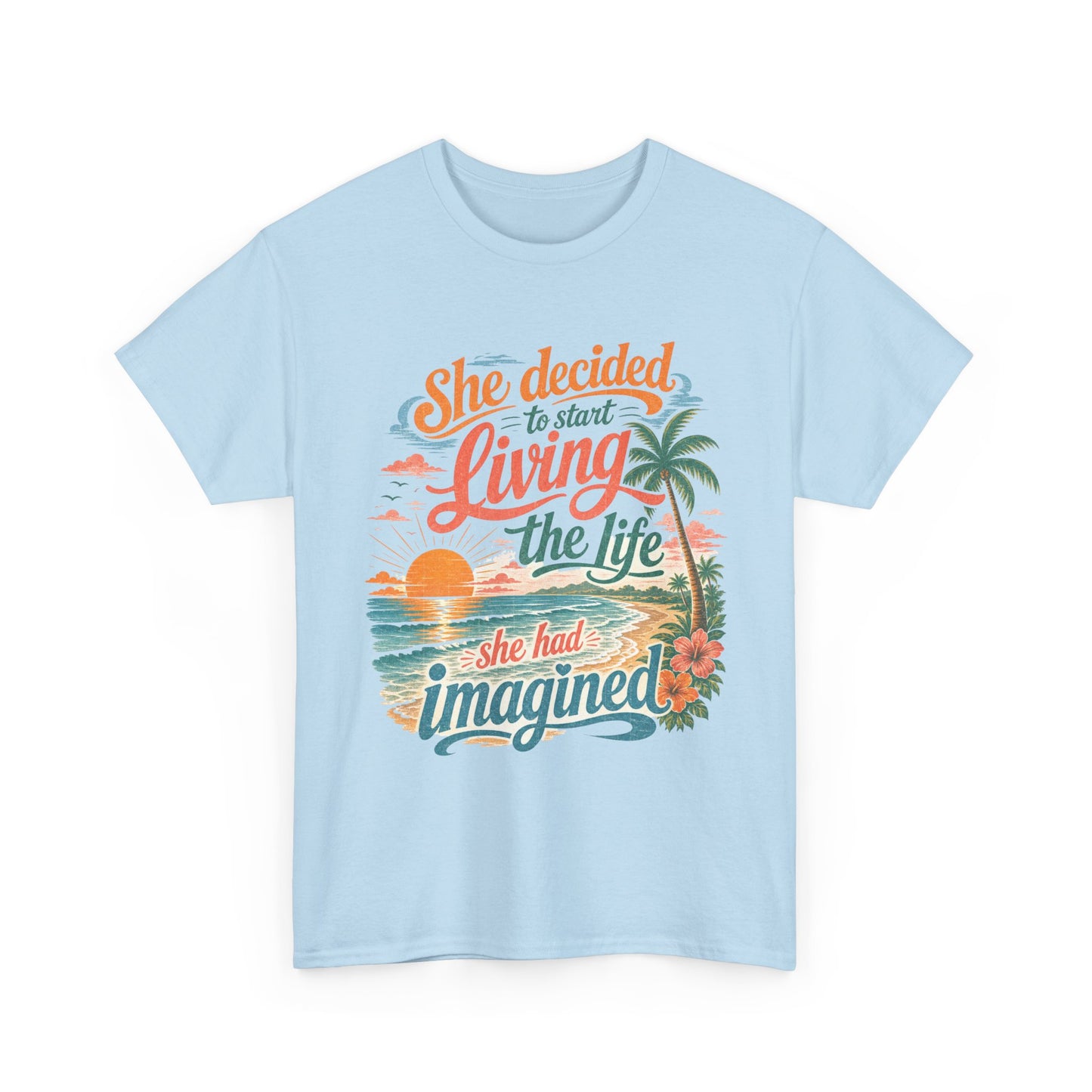 Inspirational Beach T-Shirt — "She Decided to Start Living the Life She Had Imagined"