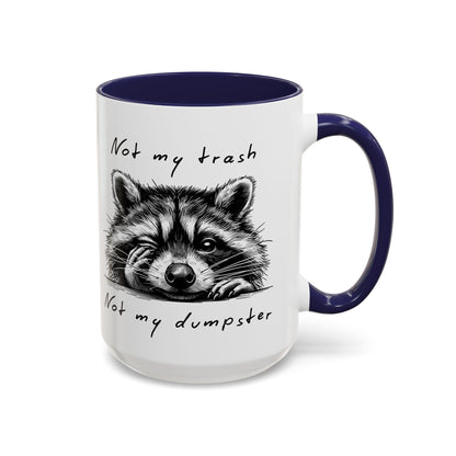 Not My Trash Not My Dumpster Raccoon Accent Coffee Mug