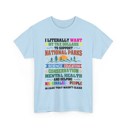 Social Causes Tee — I Literally Want My Tax Dollars to Support…