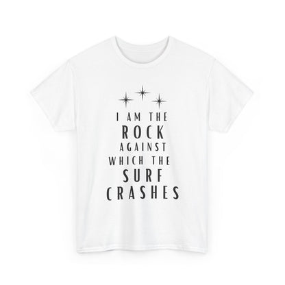 T-Shirt — "I Am The Rock Against Which The Surf Crashes" Inspirational Graphic Tee