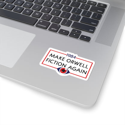 Sticker — "Make Orwell Fiction Again" 1984 Political Satire Kiss-Cut Sticker