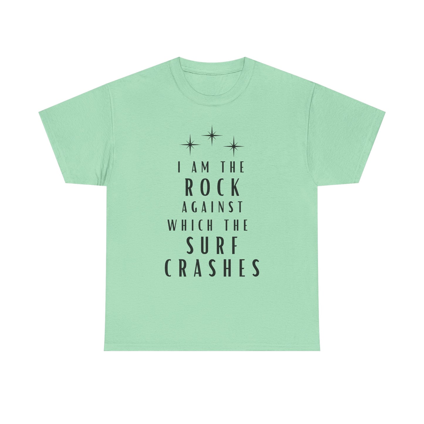 T-Shirt — "I Am The Rock Against Which The Surf Crashes" Inspirational Graphic Tee