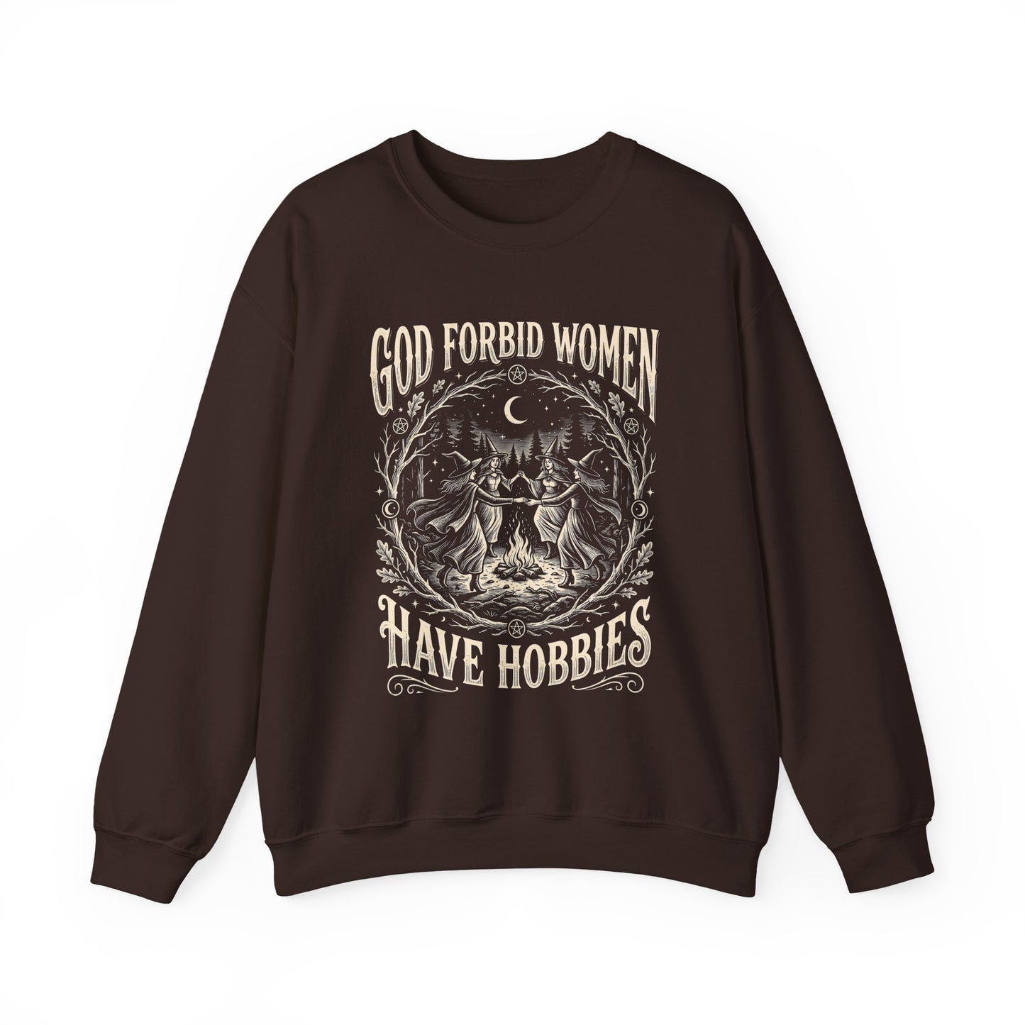 Witch Circle Crewneck Sweatshirt — "God Forbid Women Have Hobbies" Graphic