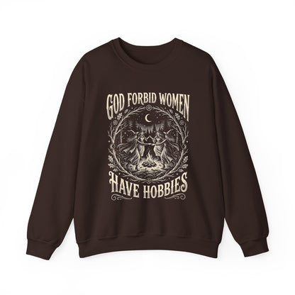 Witch Circle Crewneck Sweatshirt — "God Forbid Women Have Hobbies" Graphic
