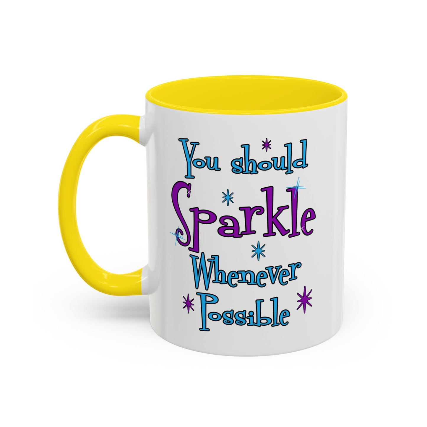 You Should Sparkle Whenever Possible Accent Coffee Mug — Inspirational Quote 11/15oz