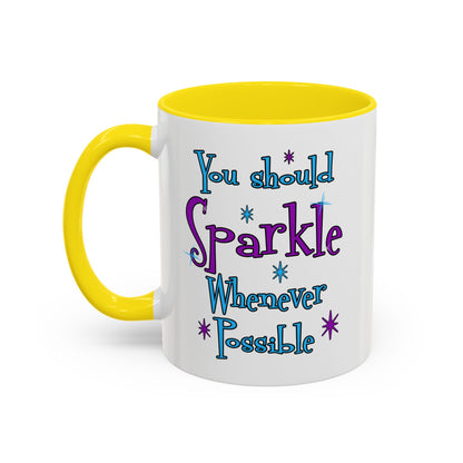 You Should Sparkle Whenever Possible Accent Coffee Mug — Inspirational Quote 11/15oz
