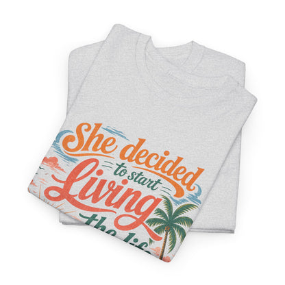 Inspirational Beach T-Shirt — "She Decided to Start Living the Life She Had Imagined"