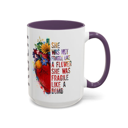 Customizable Accent Coffee Mug — "She Was Not Fragile Like a Flower, She Was Fragile Like a Bomb" Colorful Heart Floral Design (11/15 oz)