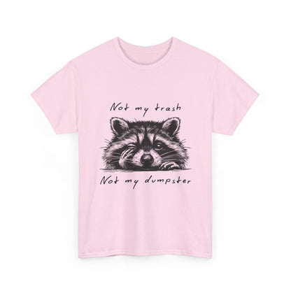 Raccoon Illustration Tee : “Not My Trash, Not My Dumpster”